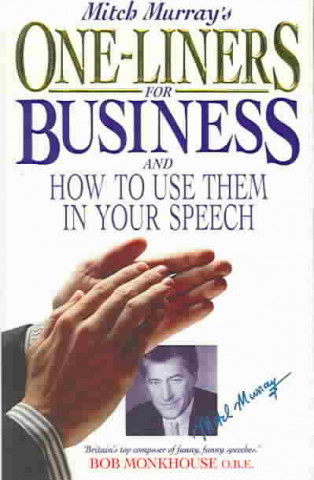 Carte Mitch Murray's One Liners for Business: How to Use Them in Your Speech Mitch Murray