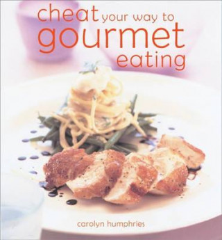 Książka Cheat You Way to Gourmet Eating Carolyn Humphries