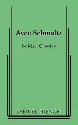 Knjiga AVEC SCHMALTZ Mart Crowley