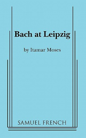 Kniha BACH AT LEIPZIG Itamar Moses