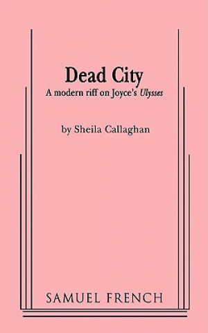 Könyv Dead City Shelia Callaghan