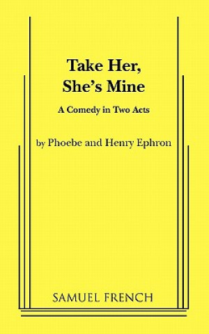 Könyv Take Her, She's Mine Phoebe Ephron