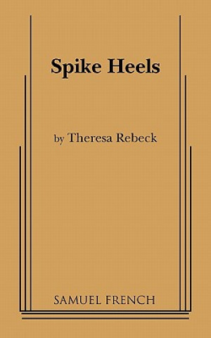 Kniha SPIKE HEELS Theresa Rebeck