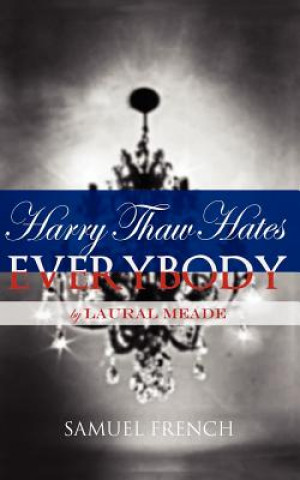 Книга Harry Thaw Hates Everybody Laural Meade