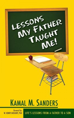 Книга Lessons My Father Taught Me! Kamal M. Sanders