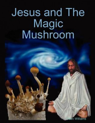 Kniha Jesus and The Magic Mushroom Sean Williams