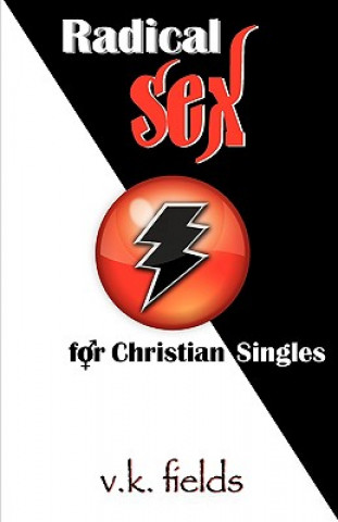 Könyv Radical Sex for Christian Singles Valerie K. Fields