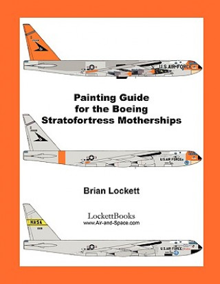 Kniha Painting Guide for the Boeing Stratofortress Motherships Brian Lockett