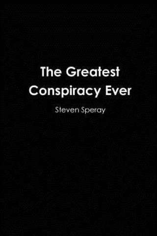 Könyv The Greatest Conspiracy Ever Steven Speray