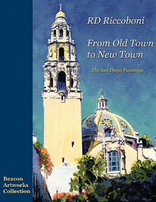 Buch RD Riccoboni - From Old Town to New Town, San Diego Paintings Rd Riccoboni