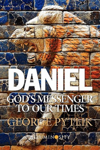 Książka Daniel: God's Messenger to Our Times George Pytlik