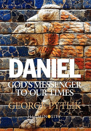 Książka Daniel: God's Messenger to Our Times George Pytlik