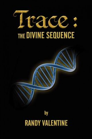 Kniha Trace: The Divine Sequence Randall Lee Valentine