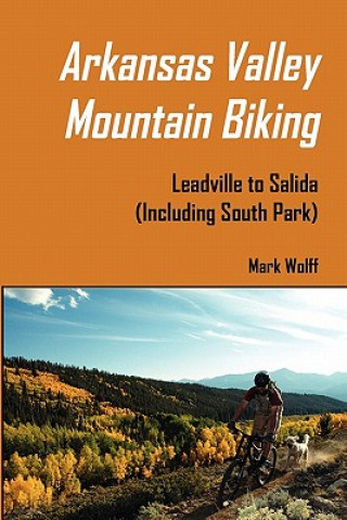 Książka Arkansas Valley Mountain Biking Mark S. Wolff