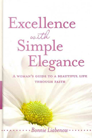 Livro Excellence with Simple Elegance Bonnie Liabenow
