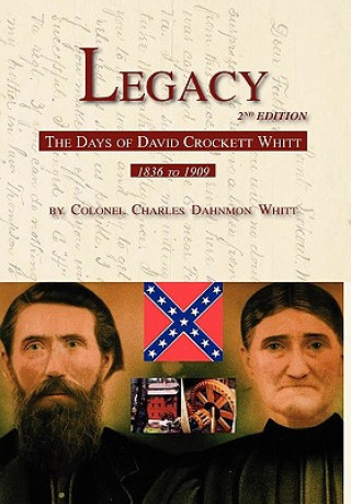 Book Legacy 2nd Edition, The Days of David Crockett Whitt Colonel Charles Dahnmon Whitt