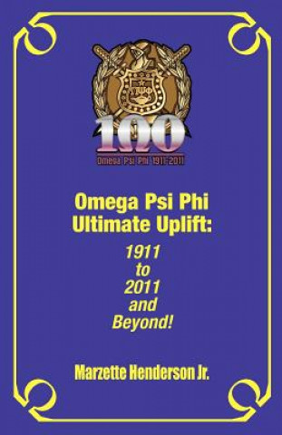 Libro Omega Psi Phi Ultimate Uplift: 1911 to 2011 and Beyond! Marzette Henderson