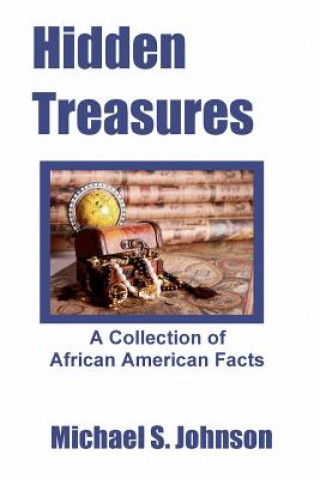 Kniha Hidden Treasures: A Collection of African American Facts Michael S. Johnson