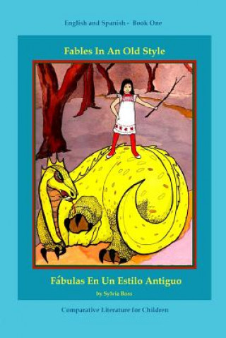 Kniha Fables in an Old Style: A Book for Children in English and Spanish Sylvia Ross