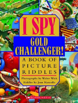 Kniha I Spy Gold Challenger!: A Book of Picture Riddles Walter Wick