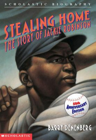 Kniha Stealing Home: The Story of Jackie Robinson Barry Denenberg