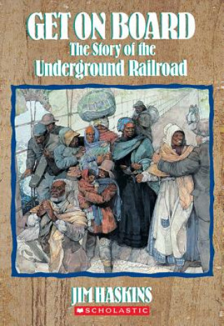 Książka Get on Board: The Story of the Underground Railroad James Haskins