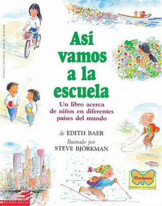 Carte Asi Vamos a la Escuela: (Spanish Language Edition of This Is the Way We Go to School) Edith Baer