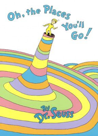 Knjiga Oh, the Places You'll Go! Dr. Seuss