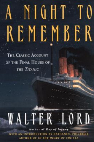Carte A Night to Remember: A Classic Account of the Final Hours of the Titanic Walter Lord