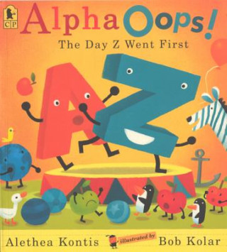 Carte Alpha Oops!: The Day Z Went First Alethea Kontis