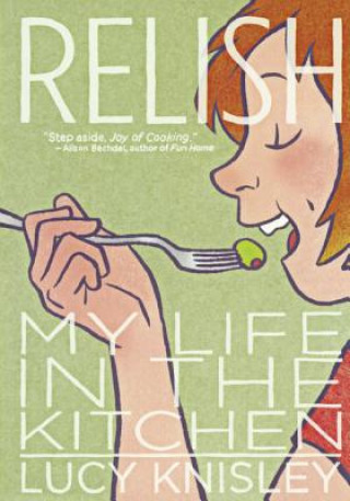 Carte Relish: My Life in the Kitchen Lucy Knisley