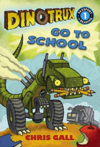 Kniha Dinotrux Go to School Chris Gall