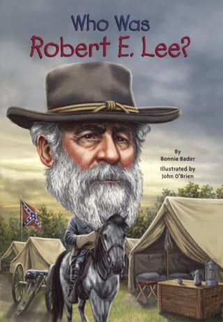 Kniha Who Was Robert E. Lee? Bonnie Bader