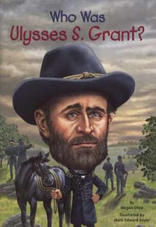 Książka Who Was Ulysses S. Grant? Megan Stine