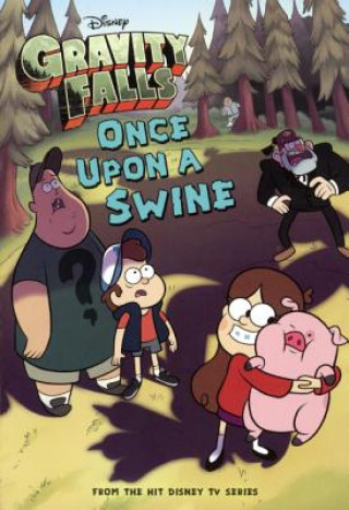 Kniha Gravity Falls: Once Upon a Swine Disney Book Group