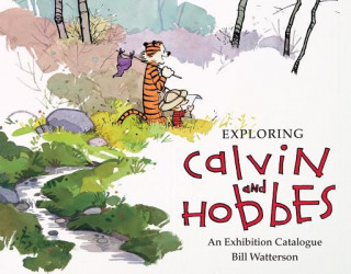 Könyv Exploring Calvin and Hobbes: An Exhibition Catalogue Bill Watterson