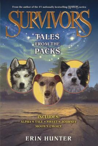 Könyv Tales from the Packs: Alpha's Tale / Sweet's Journey / Moon's Choice Erin Hunter