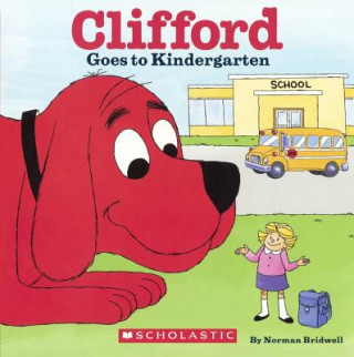 Könyv Clifford Goes to Kindergarten Norman Bridwell