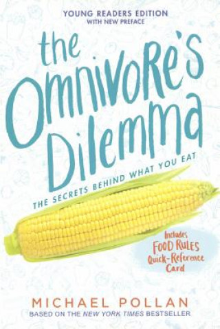 Book The Omnivore's Dilemma: The Secrets Behind What You Eat, Young Readers Edition Michael Pollan