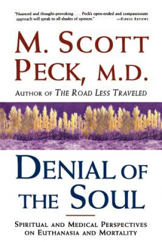 Kniha Denial of the Soul: Spiritual and Medical Perspectives on Euthanasia and Mortality Scott M. Peck