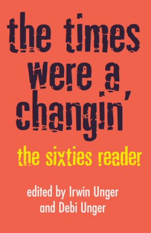Kniha The Times Were a Changin': The Sixties Reader Debi Unger
