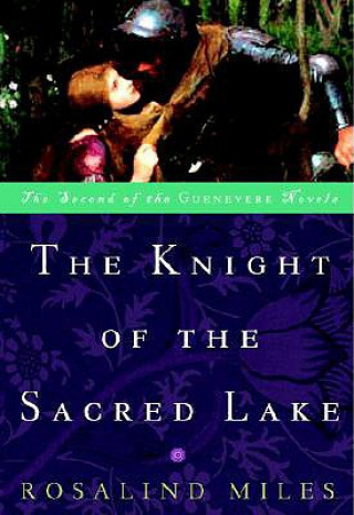 Kniha The Knight of the Sacred Lake Rosalind Miles