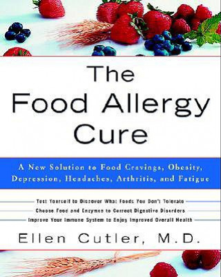 Könyv The Food Allergy Cure: A New Solution to Food Cravings, Obesity, Depression, Headaches, Arthritis, and Fatigue Ellen W. Cutler
