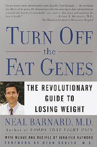 Kniha Turn Off the Fat Genes: The Revolutionary Guide to Losing Weight Neal D. Barnard