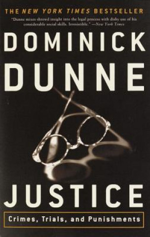 Kniha Justice: Crimes, Trials, and Punishments Dominick Dunne