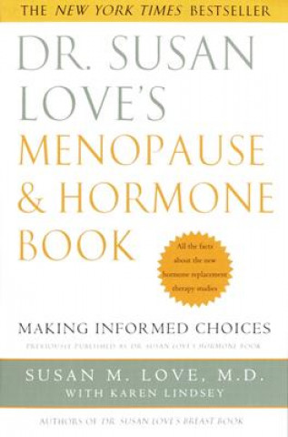 Kniha Dr. Susan Love's Menopause and Hormone Book: Making Informed Choices All the Facts about the New Hormone Replacement Therapy Studies Susan M. Love