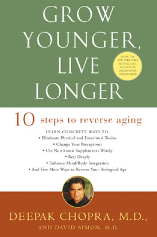 Könyv Grow Younger, Live Longer: Ten Steps to Reverse Aging Deepak Chopra