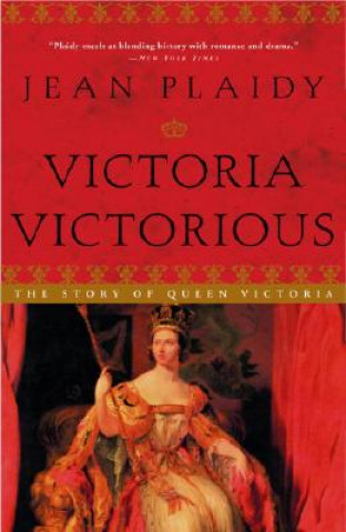 Book Victoria Victorious: The Story of Queen Victoria Jean Plaidy