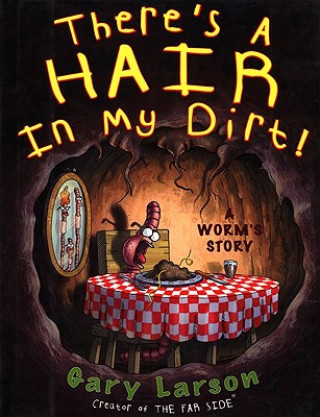 Carte There's a Hair in My Dirt!: A Worm's Story Gary Larson