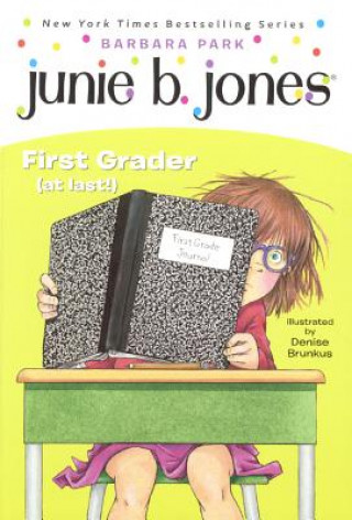 Carte Junie B. Jones, First Grader (at Last!): A Junie B. Jones Book, #18 B. Park